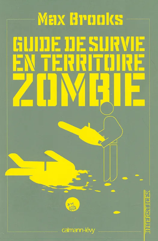 Livres Littératures de l'imaginaire Science-Fiction Guide de survie en territoire zombie, (Ce livre peut vous sauver la vie) Max Brooks