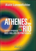 Athènes, 1896, Rio, 2016 - choix épiques des villes olympiques