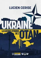 UKRAINE, la guerre hybride de l'OTAN