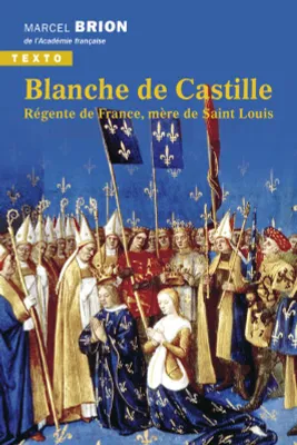 Blanche de Castille, Régente de France, mère de Saint Louis