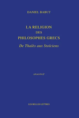 La religion des philosophes grecs, De thalès aux stoïciens