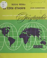 Géographie à l'usage des cours élémentaires de la Côte d'Ivoire