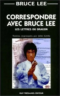 Correspondre avec Bruce Lee, les lettres du dragon