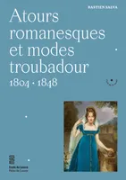 Atours romanesques et modes troubadour, 1804-1848