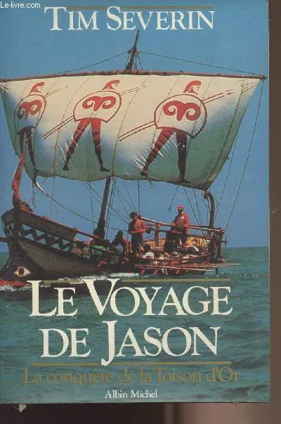 Le voyage de Jason, la conquête de la Toison d'or Tim Severin