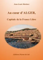 Au cœur d'Alger, capitale de la France libre