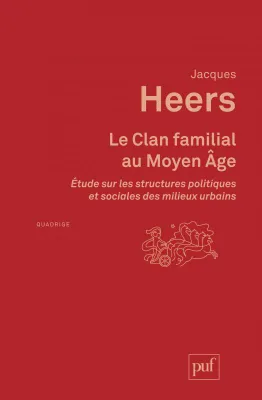 Le Clan familial au Moyen Âge, étude sur les structures politiques et sociales des milieux urbains