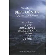 Sept génies / voyage au centre de la littérature : Homère, Dante, Cervantès, Shakespeare, Goethe, Hu