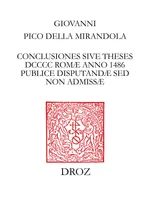 Conclusiones sive theses DCCCC Romæ  anno 1486 publice disputandæ sed non admissæ, Texte établi d'après le Ms. d'Erlangen (E) et l'editio princeps (P), collationné avec les manuscrits de Vienne (V et W) et de Munich (M)