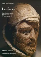 Les Saces - Les Nomades blancs d'Asie, VIIIe siècle av. J.-C. - IVe siècle apr. J.-C.