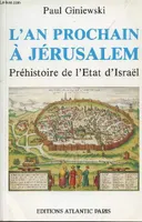 L'an prochain à Jérusalem - Préhistoire de l'Etat d'Israël