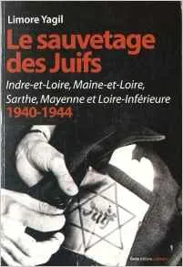 Le sauvetage des Juifs dans la région d'Angers, Indre-et-loire, maine-et-loire, sarthe, mayenne et loire-inférieure, 1940-1944