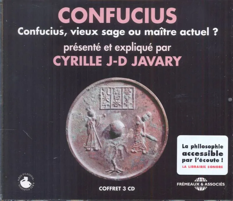 Confucius, vieux sage ou maître actuel ? Cyrille Javary