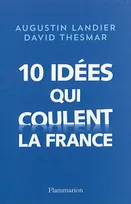 Dix idées qui coulèrent la France