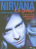Nirvana et le Grunge US, 15 ans de rock underground américain