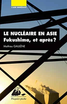 Le Nucléaire en Asie, Fukushima et après ?
