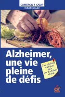 Alzheimer, une vie pleine de défis, des solutions pratiques pour un quotidien apaisé