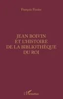 Jean Boivin et l'histoire de la bibliothèque du Roi