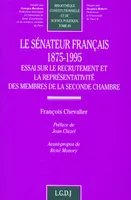 le sénateur français, 1875-1995, essai sur le recrutement et la représentativité des membres de la seconde chambre