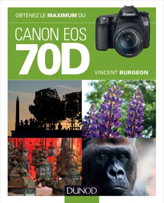 Obtenez le maximum du Canon EOS 70D