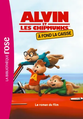 Alvin et les chipmunks - À fond la caisse - Le roman du film