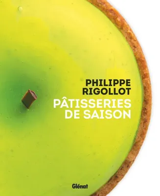 Philippe Rigollot - Pâtisseries de saison