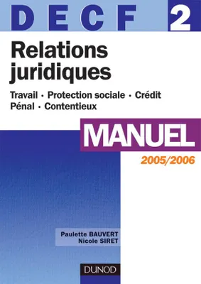 DECF, annales 2005, 2, DECF 2 RELATIONS JURIDIQUES 2005/2006 - MANUEL - TRAVAIL PROTECTION SOCIALE CREDIT PENAL CONTENTIEUX, travail, protection sociale, crédit, pénal, contentieux