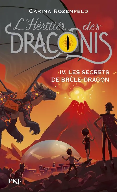 L'héritier des Draconis, 4, L’Héritier des Draconis - IV. Les secrets de Brûle-Dragon Carina Rozenfeld