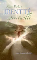 Identitι spirituelle, au delà de nos identités