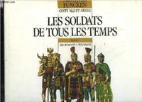 Costumes et armes ., 1, Des pharaons à Bonaparte, Soldats de tous les temps - 1