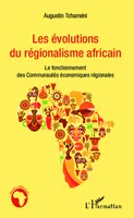 Les évolutions du régionalisme africain, Le fonctionnement des Communautés économiques régionales