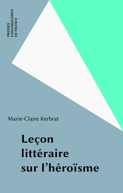 Livres Scolaire-Parascolaire BTS-DUT-Concours Leçon littéraire sur l'héroisme Marie-Claire Kerbrat