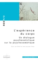 L' expérience du corps, Un dialogue psychanalytique sur la psychosomatique