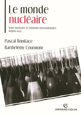 Le monde nucléaire, Arme nucléaire et relations internationales depuis 1945