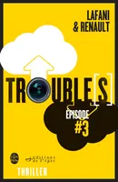 Trouble[s] épisode 3