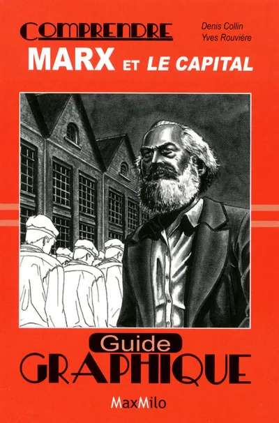 Livres Sciences Humaines et Sociales Psychologie et psychanalyse Comprendre Marx et le capital, Essai graphique Denis Collin