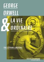 George Orwell et la vie ordinaire