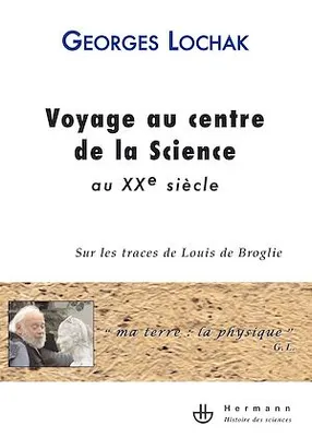 Voyage au centre de la Science au XXe siècle, Sur les traces de Louis de Broglie