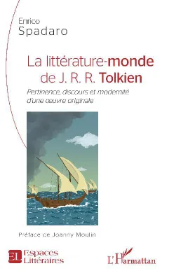 La littérature-monde de J. R. R. Tolkien, Pertinence, discours et modernité d'une oeuvre originale
