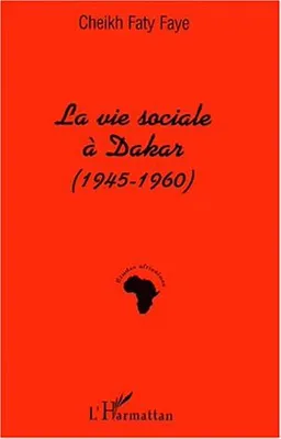 LA VIE SOCIALE À DAKAR (1945-1960)