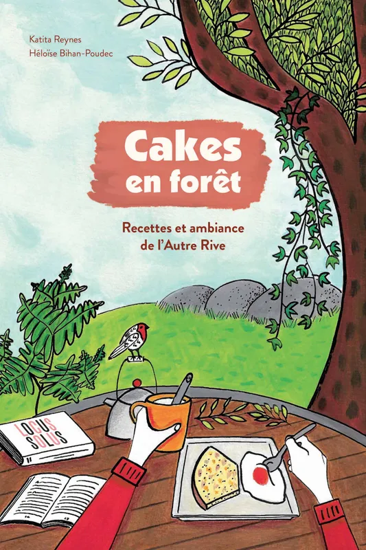 Livres Loisirs Gastronomie Cuisine Cakes en forêt, Recettes et ambiance de l'autre rive Katita Reynes