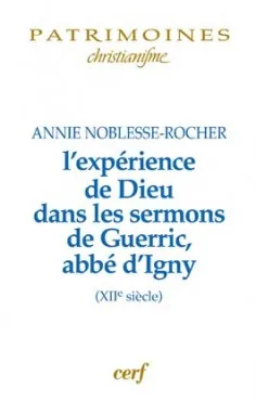 L'Expérience de Dieu dans les sermons de Guerric, abbé d'Igny