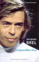 Jacques Brel, l'impossible rêve