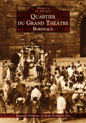 Quartier du Grand-Théâtre - Bordeaux, Bordeaux