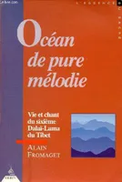 Océan de pure mélodie - Vie et chant du sixième Dalaï-Lama du Tibet - Collection 