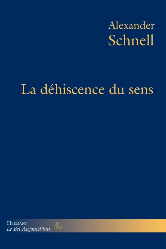 Livres Sciences Humaines et Sociales Philosophie La déhiscence du sens Alexander Schnell