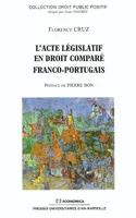 L'acte législatif en droit comparé franco-portugais