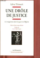 Une drôle de justice.  Les magistrats dans la guerre d'Algérie, les magistrats dans la guerre d'Algérie