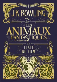 Les animaux fantastiques / le texte du film, Le texte du film J. K. Rowling