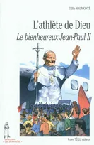 L'athlète de Dieu - Le bienheureux Jean-Paul II, le bienheureux Jean-Paul II